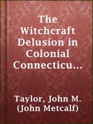 cover image of The Witchcraft Delusion in Colonial Connecticut (1647-1697)
